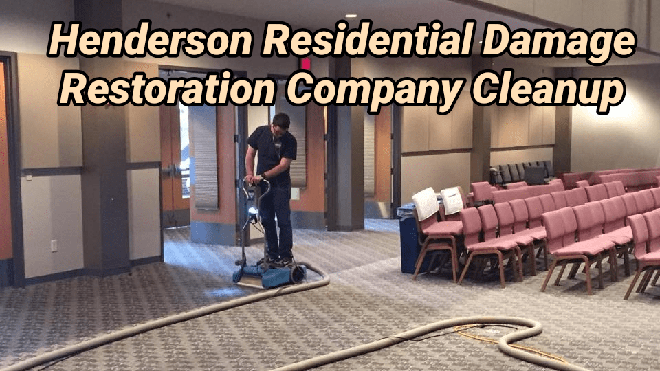 Henderson Residential Damage Restoration Company Cleanup